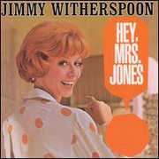 Hey, Mrs. Jones , Jimmy Witherspoon