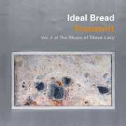Transmit: Vol 2 of the Music of Steve Lacy , Ideal Bread
