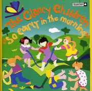 So Early In The Morning: Irish Children's Songs Rhymes and Games , Clancy Children
