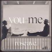 Rose Ave , You+Me