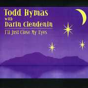I'll Just Close My Eyes , Todd Hymas