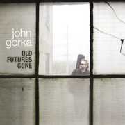 Old Futures Gone , John Gorka
