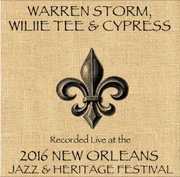 Warren Storm /  Willie Tee /  Cypress /  Live At JazzFest 2016 - New Orleans Jazz & Heritage Festival , Warren Storm