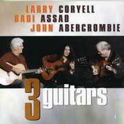 Coryell/ Abercrombie/ Assad : Three Guitars , Larry Coryell