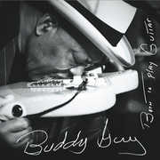 Born to Play Guitar , Buddy Guy