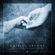 It's Finally Christmas , Casting Crowns