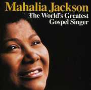 World's Greatest Gospel Singer , Mahalia Jackson