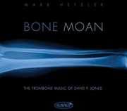 Bone Moan: The Trombone Music of David P. Jones , The Jones