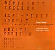 Leguay, Jean-Pierre & Vellard : Motets Croises , Dominique Vellard