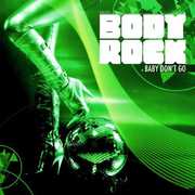 Baby Don't Go , Body Rock