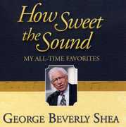 How Sweet the Sound: My All-Time Favorites , George Beverly Shea