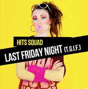 Last Friday Night (T.G.I.F.) , Hits Squad