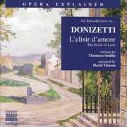 Opera Explained: L'elisir D'amore , G. Donizetti