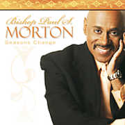 Seasons Change , Bishop Paul S. Morton, Sr.