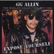 Expose Yourself: The Singles Collection 1977-1991 , G.G. Allin