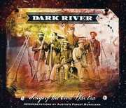 Dark River: Songs From The Civil War Era , Various Artists