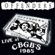 Live at CBGBS 1985 , The Offenders