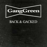 Back and Gacked , Gang Green