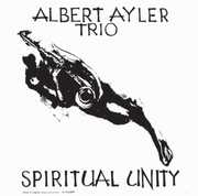 Spiritual Unity , Albert Ayler