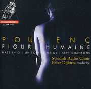 Figure Humaine / Mass in G Major / Sept Chansons , Swedish Radio Choir
