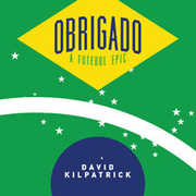 Obrigado: A Futebol Epic , David Kilpatrick