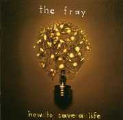 How to Save a Life [Import] , The Fray