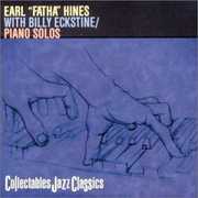 Earl Fatha Hines with Billy Eckstine: Piano , Earl Hines