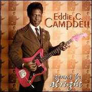 Gonna Be Alright , Eddie C. Campbell