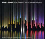 String Quartets & Mezzo-Saxophone Quintet , Anders Koppel