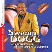 If I Ever Kiss It: He Can Kiss It Goodbye , Swamp Dogg