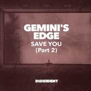 Save You (Part 2) , Gemini's Edge