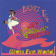 Glass Eye World , Deniz Tek