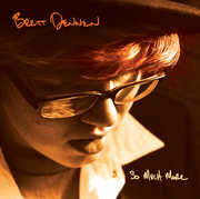 So Much More , Brett Dennen