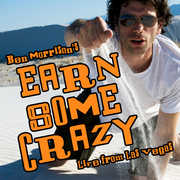 Earn Some Crazy , Ben Morrison