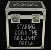Staring Down the Brilliant Dream , Indigo Girls