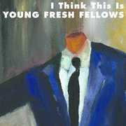 I Think This Is , The Young Fresh Fellows