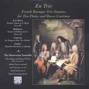 En Trio French Baroque Trio Sonatas , Hanoverian Ensemble