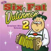 Greatest Hits, Vol. 2 , Six Fat Dutchmen