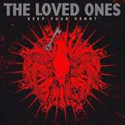 Keep Your Heart , Loved Ones