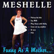 Funny As A Mother... [Explicit Content] , Meshelle