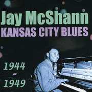 Kansas City Blues 1944-1949 , Jay McShann