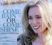 Come Rain or Come Shine , Johanna Gr ssner