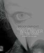 Brock Enright: Good Times Will Never Be the Same , Brock Enright