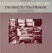Puerto Rico: It's History: Pre-1943 to the Present , Robert Martinez