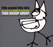 Little Played Little Bird / The Music Of Ornette Coleman , Todd Bishop