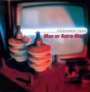Experiment Zero , Man or Astro-man?