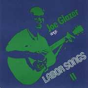 Joe Glazer Sings Labor Songs II , Joe Glazer