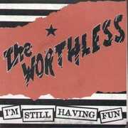 I'm Still Having Fun , The Worthless