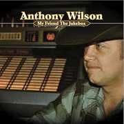My Friend the Jukebox , Anthony Wilson