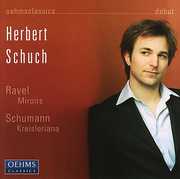 Kreisleriana & Miroirs , Herbert Schuch